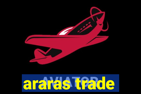 araras trade